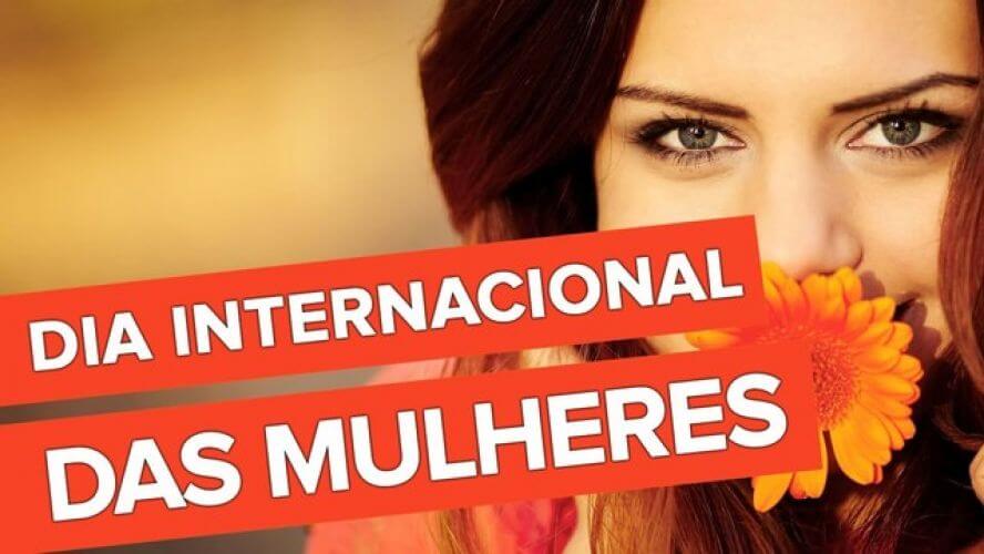 08 de Março, Dia Internacional da Mulher